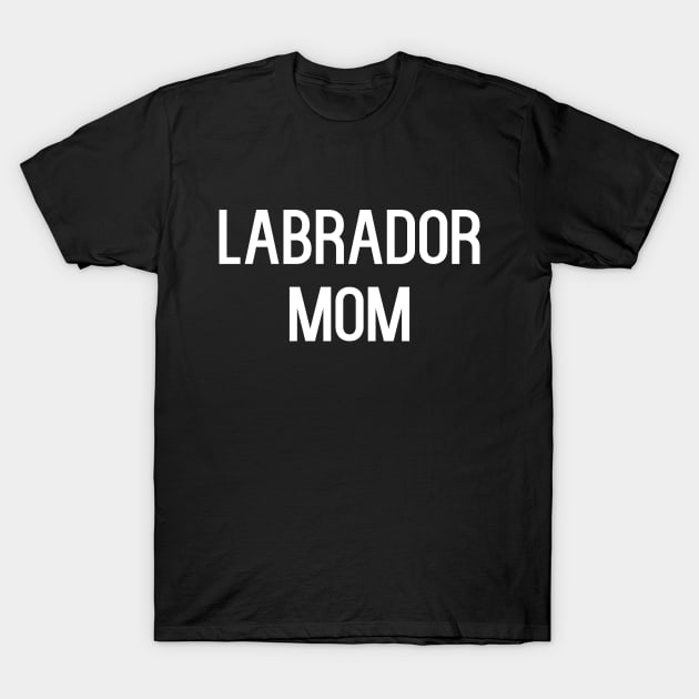 Funny Labrador Mom T-Shirt by kapotka